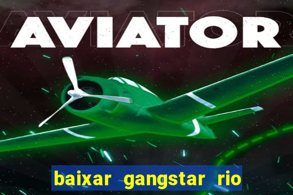 baixar gangstar rio cidade dos santos java